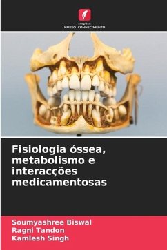 Fisiologia óssea, metabolismo e interacções medicamentosas - Biswal, Soumyashree;Tandon, Ragni;Singh, Kamlesh