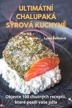 ULTIMÁTNÍ CHALUPAKÁ SÝROVÁ KUCHYN¿ - Lucie Be¿ková