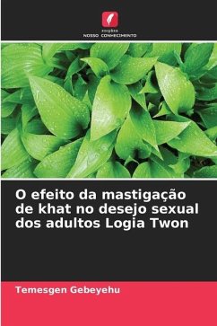 O efeito da mastigação de khat no desejo sexual dos adultos Logia Twon - Gebeyehu, Temesgen