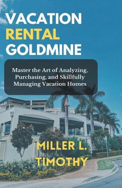 Vacation Rental Goldmine - Timothy, Miller L.