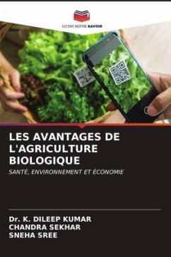 LES AVANTAGES DE L'AGRICULTURE BIOLOGIQUE - KUMAR, Dr. K. DILEEP;SEKHAR, CHANDRA;SREE, SNEHA