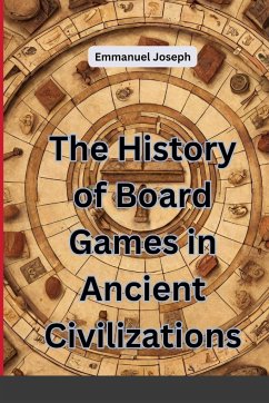 The History of Board Games in Ancient Civilizations - Joseph, Emmanuel