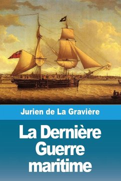 La Dernière Guerre maritime - de La Gravière, Jurien