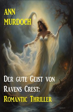 Der gute Geist von Ravens Crest: Romantic Thriller (eBook, ePUB) - Murdoch, Ann