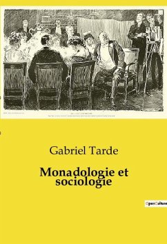 Monadologie et sociologie - Tarde, Gabriel