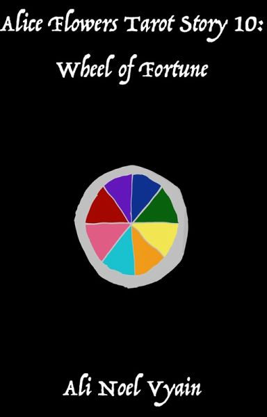 Wheel of Fortune (Alice Flowers Tarot, #10) (eBook, ePUB) Wheel of Fortune (Alice Flowers Tarot, #10) (eBook, ePUB)