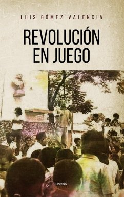 Revolución en Juego (eBook, ePUB) - Valencia, Luis Gómez; Editores, Librerío