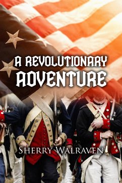 A Revolutionary Adventure (eBook, ePUB) - Walraven, Sherry