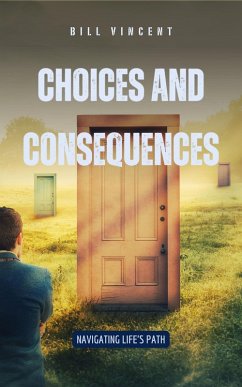 Choices and Consequences (eBook, ePUB) - Vincent, Bill