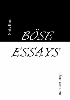 Böse Essays - Autismus, Psychotherapie, PTBS, Sucht, Alkoholismus, Neurodiversität, Postwachstum, Zen, Christenheit, Permakultur, Ökologie, ökolog. Fußabdruck, Diversität, Trauma, Insomnie (eBook, ePUB) - Horst, Nieke