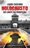 Holocausto - No limite da fronteira (eBook, ePUB) Holocausto - No limite da fronteira (eBook, ePUB)