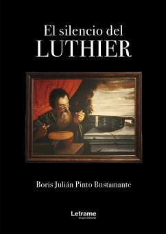 El silencio de Luthier (eBook, ePUB) - Pinto Bustamante, Boris Julián