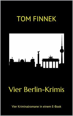 Vier Berlin-Krimis (eBook, ePUB) - Finnek, Tom; Beckmann, Mani