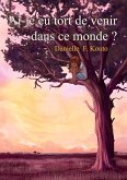 Ai-je eu tort de venir dans ce monde? (eBook, ePUB)