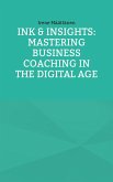 Ink & Insights: Mastering Business Coaching in the Digital Age (eBook, ePUB)