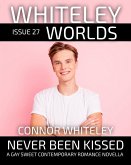 Issue 27: Never Been Kissed A Gay Sweet Contemporary Romance Novella (Whiteley Worlds, #27) (eBook, ePUB)