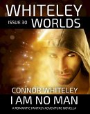 Issue 30: I Am No Man A Romantic Fantasy Adventure Novella (Whiteley Worlds, #30) (eBook, ePUB)