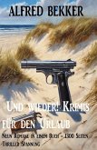 Und wieder! Krimis für den Urlaub Neun Romane in einem Buch - 1300 Seiten Thriller Spannung (eBook, ePUB) Und wieder! Krimis für den Urlaub Neun Romane in einem Buch - 1300 Seiten Thriller Spannung (eBook, ePUB)