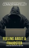 Feeling About A Fraudster: A Private Investigator Mystery Short Story (eBook, ePUB) Feeling About A Fraudster: A Private Investigator Mystery Short Story (eBook, ePUB)