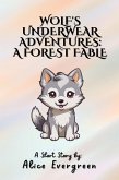 Wolf's Underwear Adventures: A Forest Fable (eBook, ePUB)