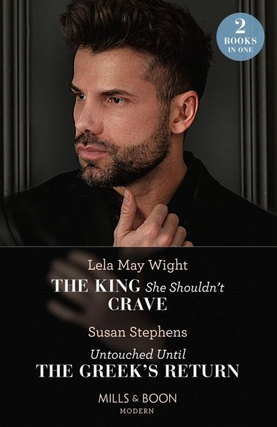 The King She Shouldn't Crave / Untouched Until The Greek's Return (eBook, ePUB)