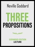 Three Propositions - Expanded Edition Lecture (eBook, ePUB) Three Propositions - Expanded Edition Lecture (eBook, ePUB)