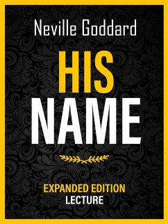 His Name - Expanded Edition Lecture (eBook, ePUB) - Goddard, Neville; Goddard, Neville