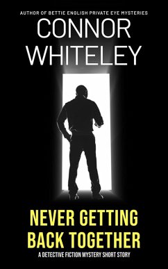 Never Getting Back Together: A Detective Fiction Mystery Short Story (eBook, ePUB) - Whiteley, Connor
