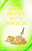 Make Money With Magick (School of Magick, #3) (eBook, ePUB) Make Money With Magick (School of Magick, #3) (eBook, ePUB)