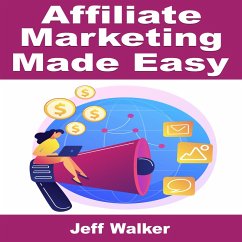 Affiliate Marketing Made Easy (eBook, ePUB) - Walker, Jeff; Walker, Jeff