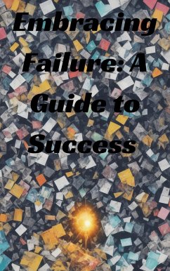 Embracing Failure: A Guide to Success (eBook, ePUB) - Sadik, Mohamed