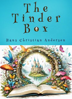 The Tinder Box (eBook, ePUB) - Andersen, Hans Christian; Andersen, Hans Christian