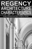 Regency Architecture Characteristics: Guide to Elements and Style of Regency Homes (eBook, ePUB)