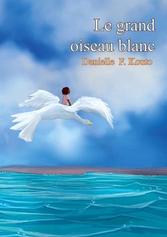 Le grand oiseau blanc (eBook, ePUB) - Kouto, Danielle F.