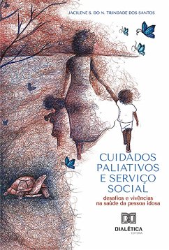 Cuidados Paliativos e Serviço Social (eBook, ePUB) - Santos, Jacilene S. do N. Trindade dos
