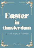 Easter in Amsterdam: Dutch Recipes for Easter (eBook, ePUB)