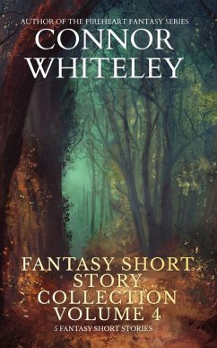 Fantasy Short Story Collection Volume 4: 5 Fantasy Short Stories (Whiteley Fantasy Short Story Collections, #4) (eBook, ePUB) - Whiteley, Connor