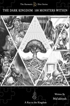 The Dark Kingdom 108 Monsters Within: A Key to the Kingdom (The Karmatic Diet Series, #1) (eBook, ePUB) - Malakhiyah