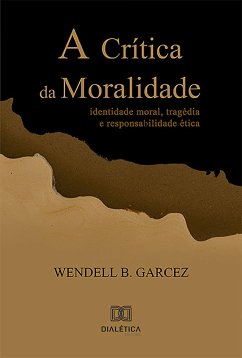 A Crítica da Moralidade (eBook, ePUB) - Tosato, Lia Simonato