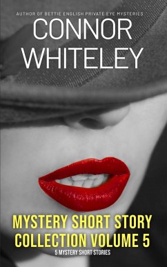 Mystery Short Story Collection Volume 5: 5 Mystery Short Stories (eBook, ePUB) - Whiteley, Connor