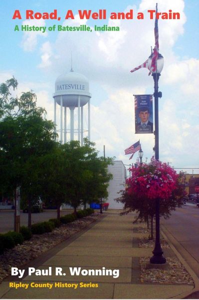 A Road, A Well and a Train (Ripley County History Series, #3) (eBook, ePUB) A Road, A Well and a Train (Ripley County History Series, #3) (eBook, ePUB)