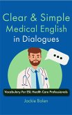 Clear & Simple Medical English in Dialogues: Vocabulary For ESL Health Care Professionals (eBook, ePUB)