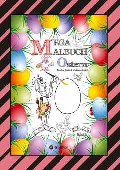 MEGA MALBUCH - OSTERMOTIVE - OSTERHASEN - OSTEREIER - OSTERKÜKEN - OSTERKORB - HAHN - HENNE - LUSTIGE OSTERBILDER - André, Gabriele;André, Wolfgang