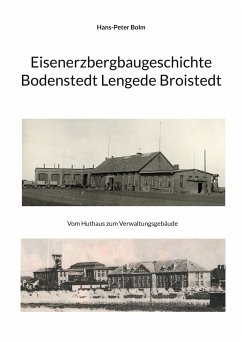 Eisenerz Bergbaugeschichte Lengede Broistedt - Bolm, Hans-Peter
