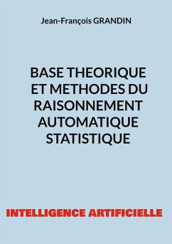 Base théorique et méthodes du raisonnement automatique statistique - Grandin, Jean-François