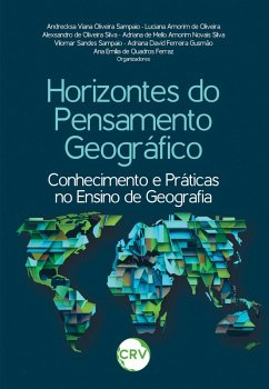 Horizontes do pensamento geográfico (eBook, ePUB) - Sampaio, Andrecksa Viana Oliveira; Oliveira, Luciana Amorim de; Silva, Alexsandro de Oliveira; Silva, Adriana de Mello Amorim Novais; Sampaio, Vilomar Sandes; Gusmão, Adriana David Ferreira; Ferraz, Ana Emília de Quadros