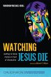 Watching Jesus Die (eBook, ePUB) - Bild 1
