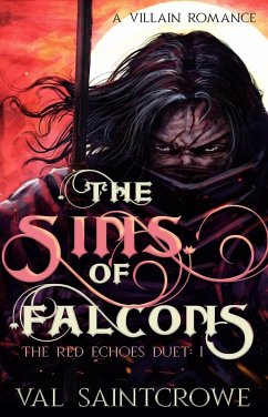 The Sins of Falcons: a villain romance (The Red Echoes Duet) (eBook, ePUB) - Saintcrowe, Val