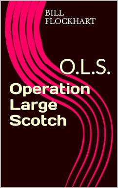 Operation Large Scotch (Operation Large Scotch Series, #1) (eBook, ePUB) - Flockhart, Bill