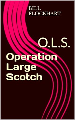 Operation Large Scotch (Operation Large Scotch Series, #1) (eBook, ePUB) - Flockhart, Bill